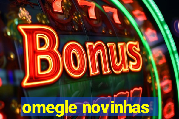 omegle novinhas